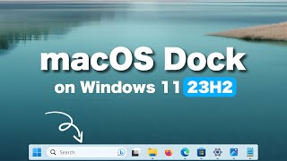 How to Customize Windows 11 23H2 Taskbar To Look Like macOS Dock