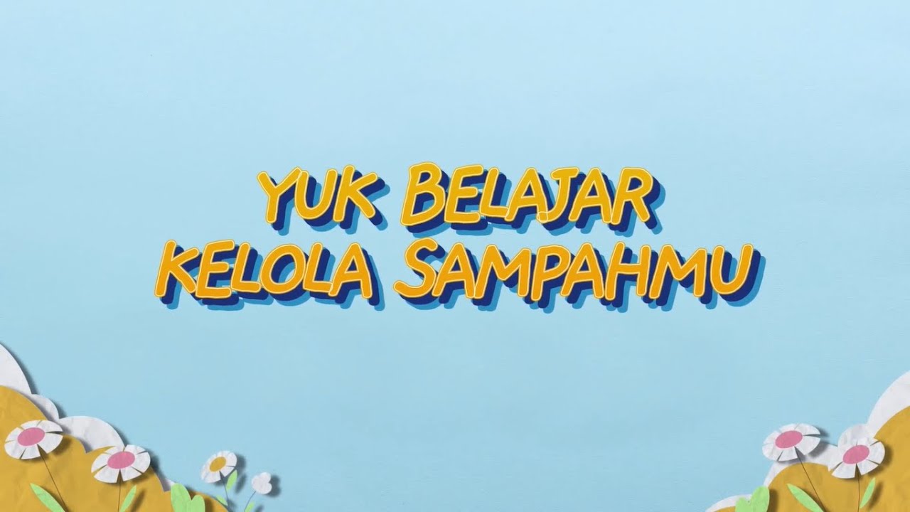 Belajar Kelola Plastik - Yuk, Belajar Kelola Sampah!