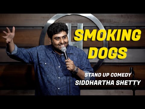 Smoking Dogs | Stand Up Comedy by Siddhartha Shetty