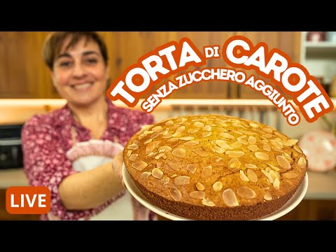 🥕 TORTA DI CAROTE 🥕 SENZA ZUCCHERO AGGIUNTO - Ricetta in Diretta