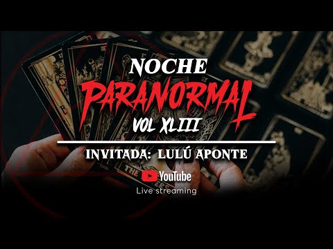 🔴 NOCHE PARANORMAL XLIII | VIERNES 9 DIC 2022 - Invitada: LULÚ APONTE 🔴