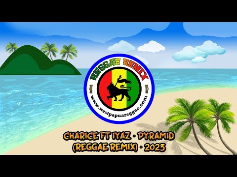 Charice ft Iyaz · Pyramid (Reggae Remix) · 2023