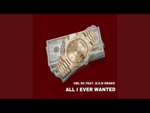 All I Ever Wanted (feat. B.O.N Drako)