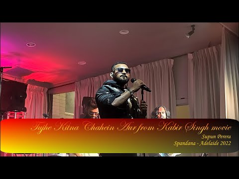 Tujhe Kitna Chahein Aur - Supun Perera - Spandana - Adelaide 2022