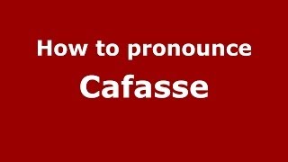How to pronounce Cafasse