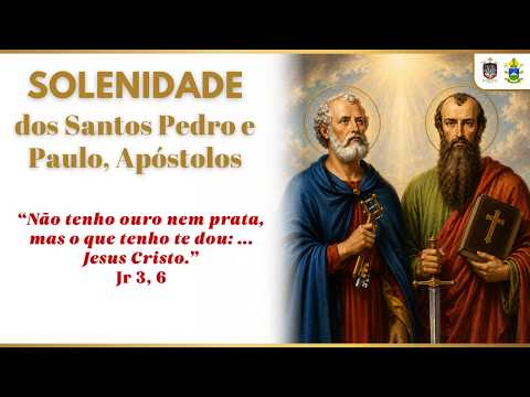 SOLENIDADE dos SANTOS PEDRO e PAULO, Apóstolos 27/06/2026 18h