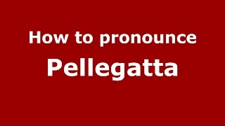 How to pronounce Pellegatta