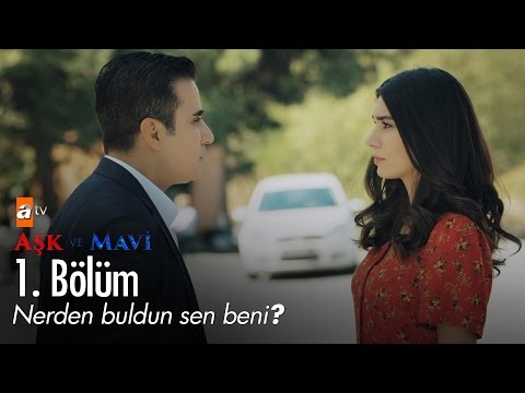 Hayatını kurtardım, bunu sakın unutma!  - Aşk ve Mavi 1. Bölüm - atv