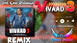 Download lagu #Amit Saini Rohtakiya ( Dj Remix ) - #Vivaad 3 | #New Haryanvi Remix Songs 2023 Ft. Vishal Loharu mp3