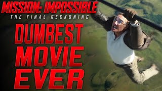 One of the DUMBEST movies I've seen - Mission Impossible: The Final Reckoning - REVIEW
