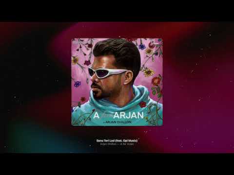 SANU TERI LOD | ARJAN DHILLON | (SLOW+REVERB) | RE-ATMOS