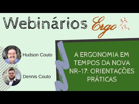 Webinário Ergo - A Ergonomia em tempos da nova NR-17: Orientações Práticas