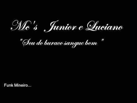 Mc's JUNIOR e LUCIANO - "Sou do buraco sangue bom"