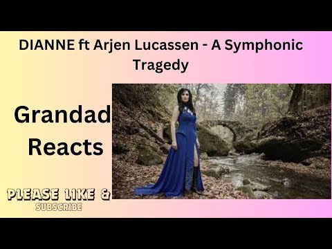 DIANNE ft Arjen Lucassen - A Symphonic Tragedy Grandad Reacts
