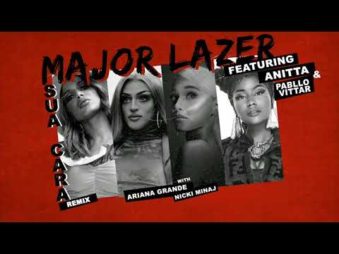 Major Lazer & Anitta feat. Pabllo Vittar with Ariana Grande and Nicki Minaj - Sua Cara [Remix]