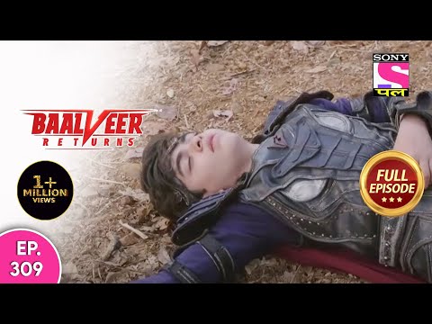 Baalveer Returns | Full Episode | Episode 309 | 21st July, 2021