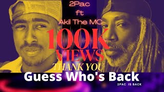 2Pac ft Akil The MC - Guess Who&#39;s Back | 2023