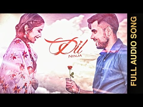 DIL (Full Audio Song) || NINJA || Punjabi Romantic Songs 2016 || AMAR AUDIO