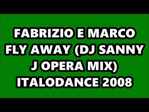 FABRIZIO E MARCO - FLY AWAY (DJ SANNY J OPERA MIX) ITALODANCE 2008