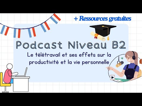 Le Télétravail et ses Effets sur la Productivité et la vie Personnelle | Podcast Niveau B2+subtitles