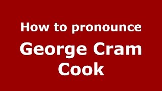 How to pronounce George Cram Cook