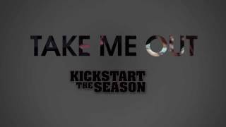 Kickstart The Season - Take Me Out