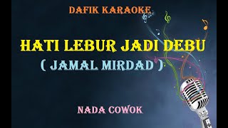 Download lagu Hati Lebur Jadi  Debu (Karaoke) Jamal Mirdad / Nada Pria/ Cowok Male key G mp3