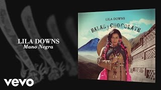 Lila Downs - Mano Negra (Audio)