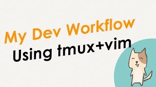 - My dev workflow using tmux and vim - a productive way to develop apps on your terminal