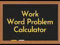 Work Word Problems Calculator Video