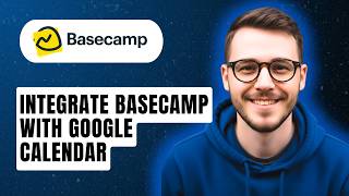 How To Integrate Basecamp With Google Calendar [2026 Guide]