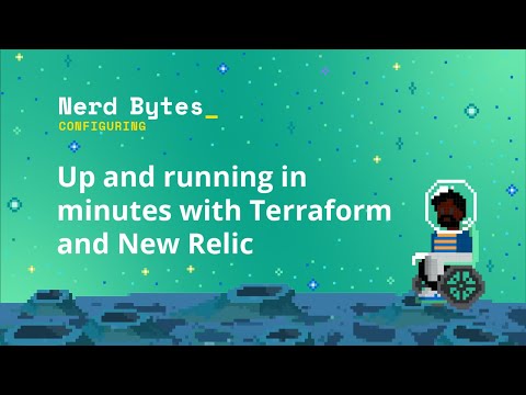 Up and running in minutes with Terraform and New Relic
