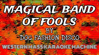 Magical Band Of Fools - Dog Fashion Disco KARAOKE