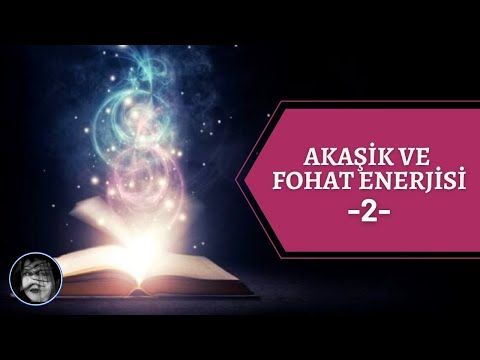 AKAŞİK (Levh-u Mahfuz) VE FOHAT ENERJİSİ (2. Bölüm)
