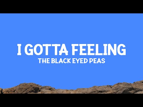 The Black Eyed Peas - I Gotta Feeling (Lyrics)