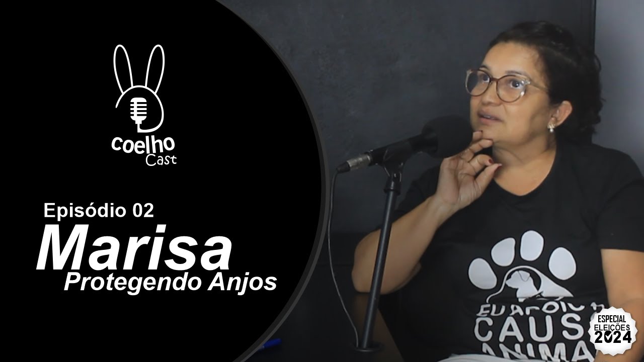 COELHO CAST | EPI 02| MARISA DO PROTEGENDO ANJOS