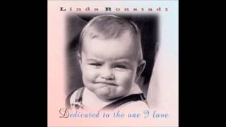 Linda Rondstadt-  Dedicated To The One I Love