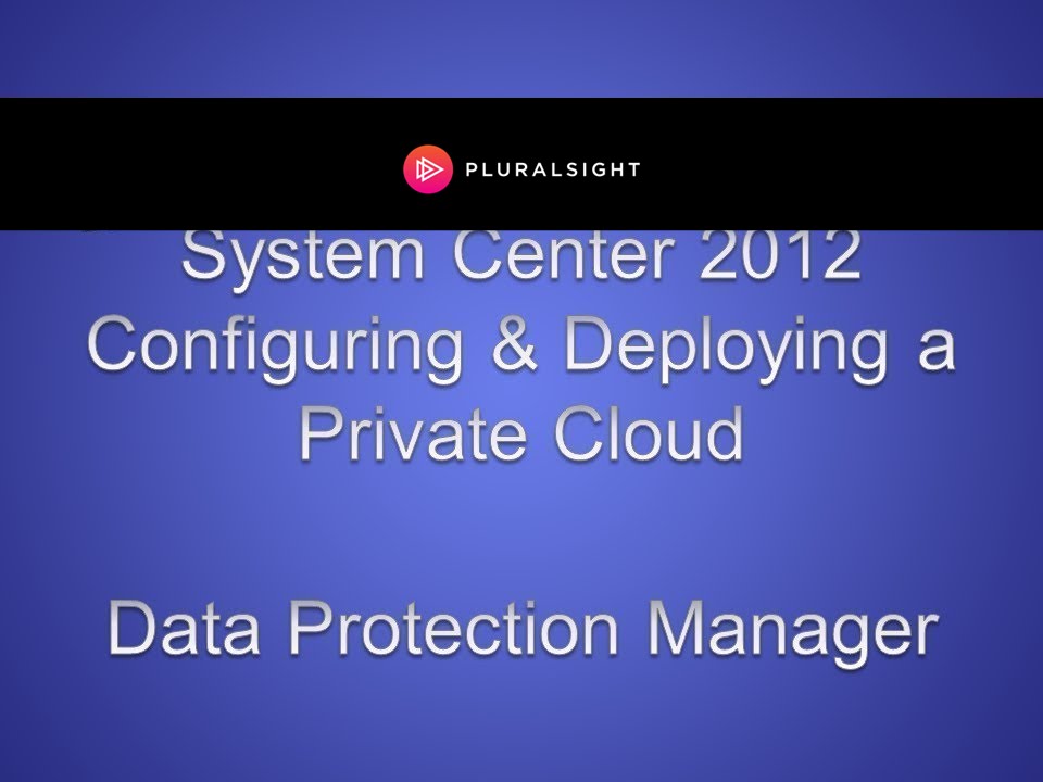 System Center 2012 Data Protection Manager