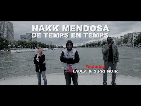 Nakk Mendosa - De temps en temps feat. Ladea & S.Pri Noir (Prod. Sonar) / Clip