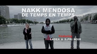Nakk Mendosa - De temps en temps feat. Ladea & S.Pri Noir (Prod. Sonar) / Clip