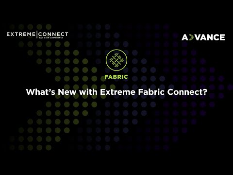 What’s New with Extreme Fabric Connect?