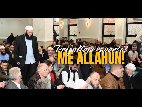 Myzhde për atë që i rregulloj raportet me Allahun e tij | Hoxhë Sadullah Bajrami