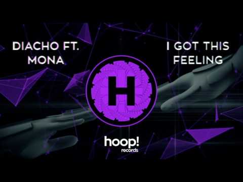 Diacho ft. Mona - I Got This Feeling (Original Mix)