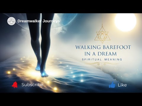 Spiritual Meaning of Walking Barefoot in a Dream | Grounding, Purification & Soul Freedom