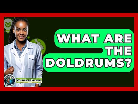What Are The Doldrums? - Earth Science Answers