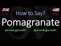 How to Pronounce Pomagranate? (CORRECTLY) Meaning & Pronunciation