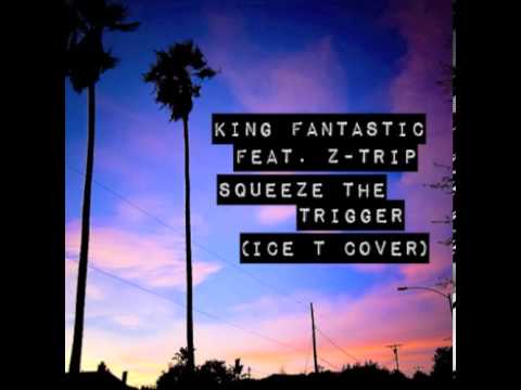 King Fantastic feat. Z-Trip - Squeeze the Trigger (Ice T Cover)