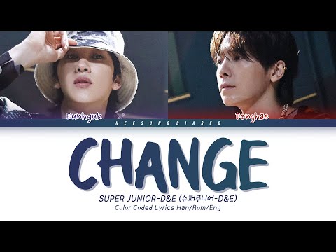 SUPER JUNIOR-D&E 슈퍼주니어-D&E 'Change (變花)' Color Coded Lyrics [Han/Rom/Eng]