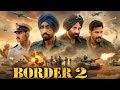 Border 2 Full Movie Sunny Deol Varun Dhawan Ahan Shetty Sonam Bajwa Facts And Review