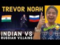 INDIAN VS RUSSIAN VILLAINS - TREVOR NOAH-Stand Up Comedy REACTION!!